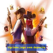 tigrinho jogo sem deposito